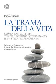 Adiaphora.it La trama della vita. Come geni, cultura, tempo e destino determinano il nostro temperamento Image